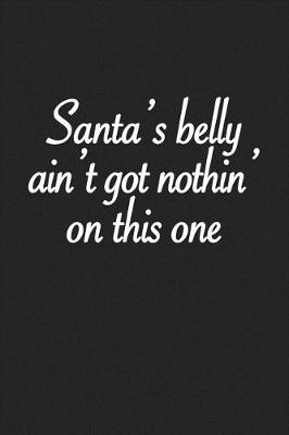 Book cover for Santa's Belly Ain't Got Nothin' on This One