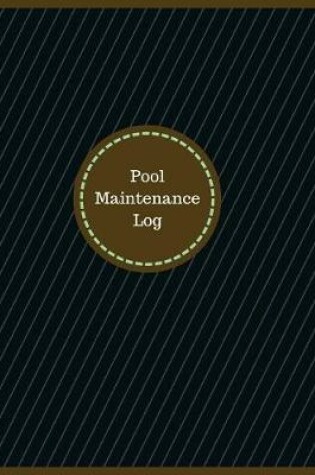 Cover of Pool Maintenance Log (Logbook, Journal - 126 pages, 8.5 x 11 inches)