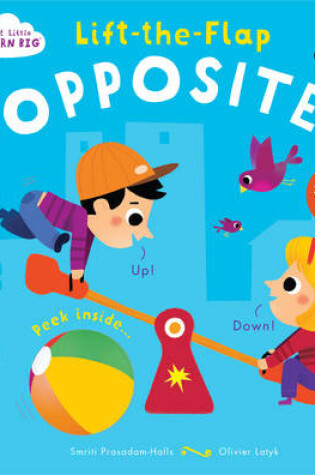 Cover of Start Little Learn Big Lift-the-Flap Opposites