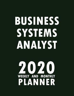 Book cover for Business Systems Analyst 2020 Weekly and Monthly Planner