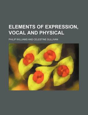 Book cover for Elements of Expression, Vocal and Physical