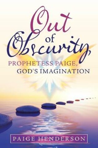 Cover of Out of Obscurity, Prophetess Paige, God's Imagination