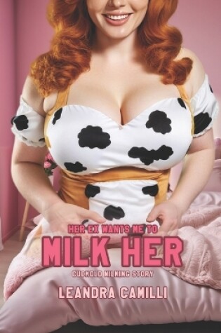 Cover of Her Ex Wants Me to Milk Her