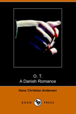 Cover of O. T., a Danish Romance (Dodo Press)