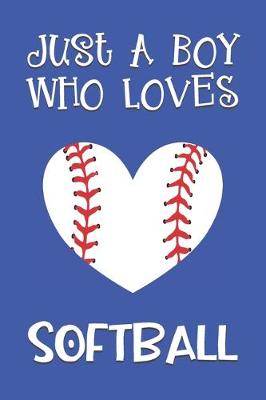 Book cover for Just A Boy Who Loves Softball
