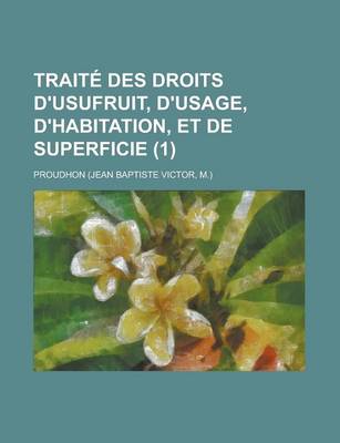 Book cover for Traite Des Droits D'Usufruit, D'Usage, D'Habitation, Et de Superficie (1)