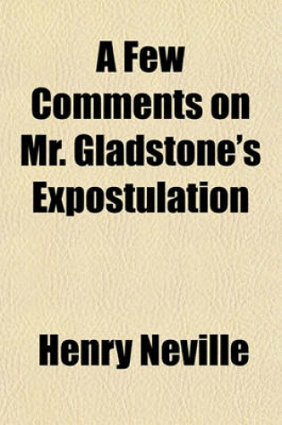 Cover of A Few Comments on Mr. Gladstone's Expostulation