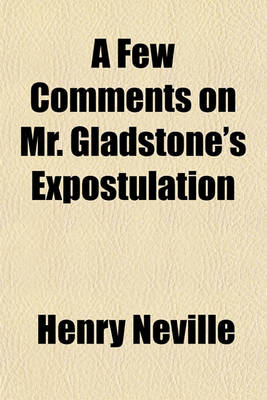 Book cover for A Few Comments on Mr. Gladstone's Expostulation