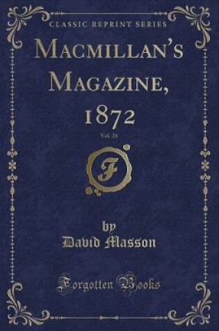 Cover of Macmillan's Magazine, 1872, Vol. 26 (Classic Reprint)