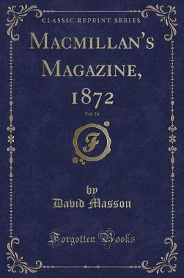 Book cover for Macmillan's Magazine, 1872, Vol. 26 (Classic Reprint)