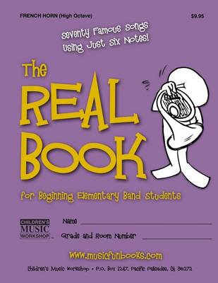 Book cover for The Real Book for Beginning Elementary Band Students (French Horn - High Octave)
