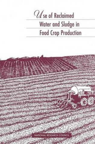 Cover of Use of Reclaimed Water and Sludge in Food Crop Production