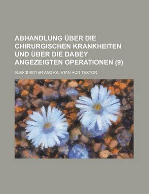 Book cover for Abhandlung Uber Die Chirurgischen Krankheiten Und Uber Die Dabey Angezeigten Operationen (9)