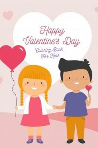 Cover of Happy Valentines Day Coloring Book For Kids