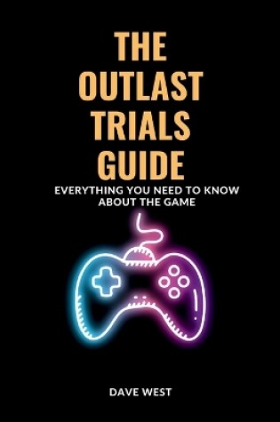 Cover of The OUTLAST TRIALS GUIDE