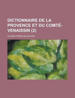 Book cover for Dictionnaire de La Provence Et Du Comte-Venaissin (2 )