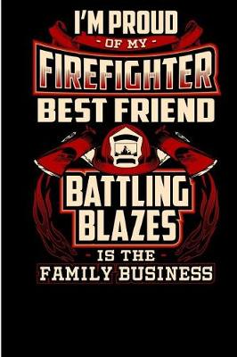 Book cover for I'm Proud of My Firefighter Best Friend Battling Blazes Is the Family Business