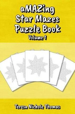 Cover of Amazing Star Mazes Puzzle Book - Volume 1