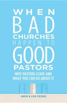 Book cover for When Bad Churches Happen to Good Pastors