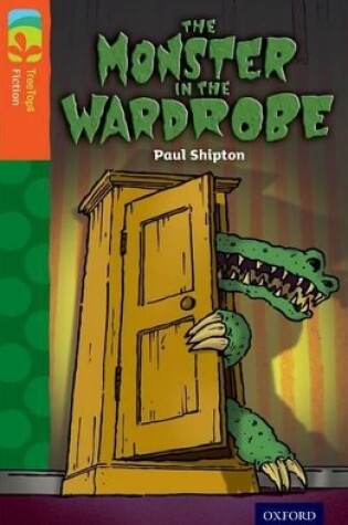 Cover of Oxford Reading Tree TreeTops Fiction: Level 13 More Pack A: The Monster in the Wardrobe