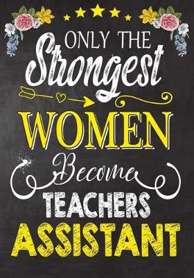 Book cover for Only the strongest women become Teachers Assistant