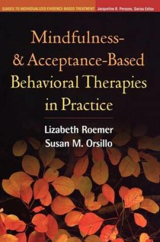 Cover of Mindfulness- And Acceptance-Based Behavioral Therapies in Practice