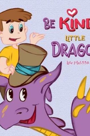 Cover of Be Kind, Little Dragon!