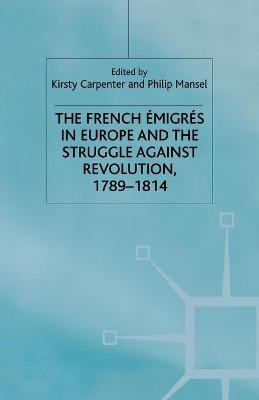Book cover for The French Emigres in Europe and the Struggle against Revolution, 1789-1814