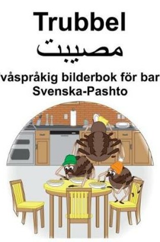 Cover of Svenska-Pashto Trubbel/&#1605;&#1589;&#1740;&#1576;&#1578; Tvåspråkig bilderbok för barn