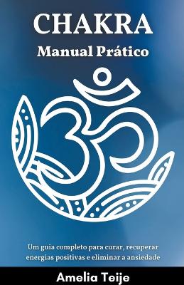 Book cover for Chakra Manual Pratico - Um guia completo para curar, recuperar energias positivas e eliminar a ansiedade