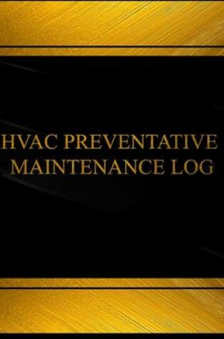 Cover of Hvac Preventative Maintenance Log (Log Book, Journal -125 pgs,8.5 X 11 inches)