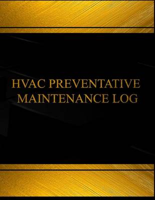 Book cover for Hvac Preventative Maintenance Log (Log Book, Journal -125 pgs,8.5 X 11 inches)