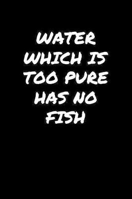 Book cover for Water Which Is Too Pure Has No Fish�