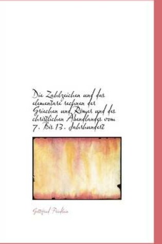 Cover of Die Zahlzeichen Und Das Elementare Rechnen Der Griechen Und Romer Und Des Christlichen Abendlandes V