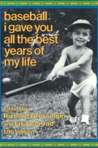 Cover of Baseball, I Gave You All the Best Years of My Life