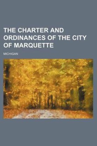 Cover of The Charter and Ordinances of the City of Marquette