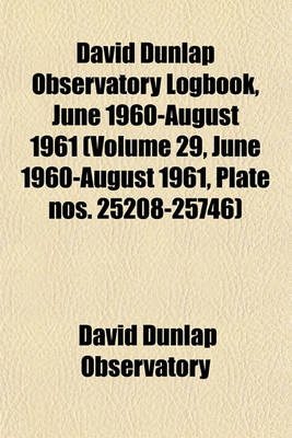 Book cover for David Dunlap Observatory Logbook, June 1960-August 1961 (Volume 29, June 1960-August 1961, Plate Nos. 25208-25746)