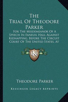 Book cover for The Trial of Theodore Parker the Trial of Theodore Parker