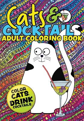 Book cover for Cats & Cocktails Adult Coloring Book