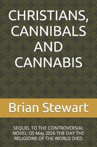 Cover of Christians, Cannibals and Cannabis