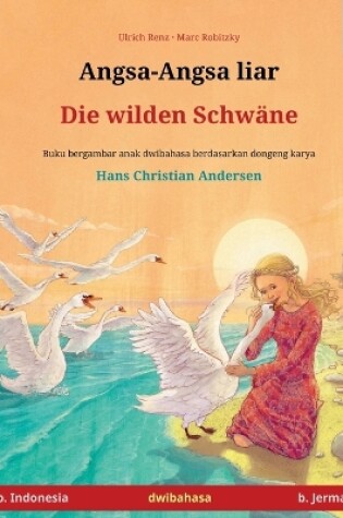 Cover of Angsa-Angsa liar - Die wilden Schw�ne (b. Indonesia - b. Jerman)