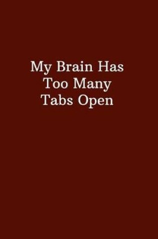 Cover of My Brain Has Too Many Tabs Open