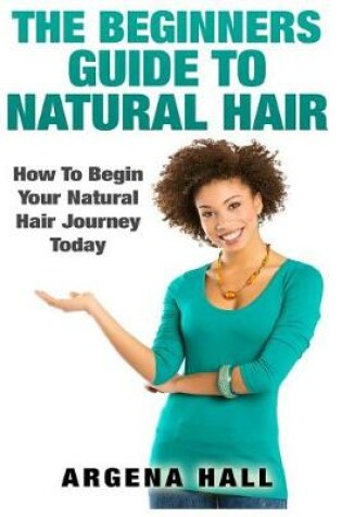 Cover of The Beginners Guide To Natural Hair