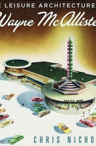 Cover of Leisure Architecture of Wayne Mcallister