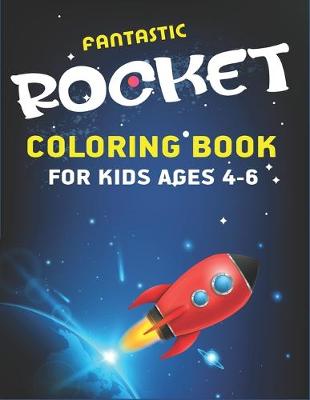 Book cover for Fantastic Rocket Coloring Book for Kids Ages 4-6