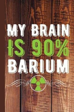 Cover of My Brain Is 90% Barium