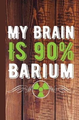 Book cover for My Brain Is 90% Barium