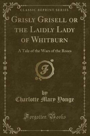 Cover of Grisly Grisell or the Laidly Lady of Whitburn