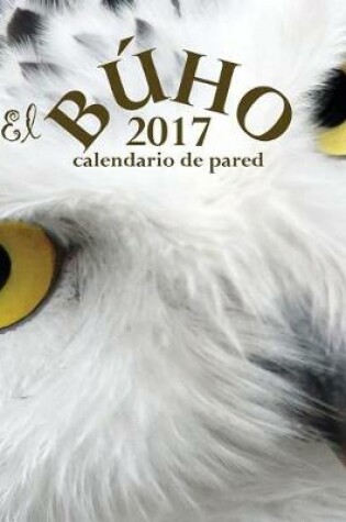 Cover of El Buho 2017 Calendario de Pared (Edicion Espana)