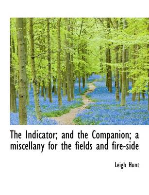 Book cover for The Indicator; And the Companion; A Miscellany for the Fields and Fire-Side